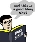 bible man says... and this is a good idea, why